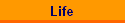 Life
