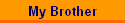 My Brother